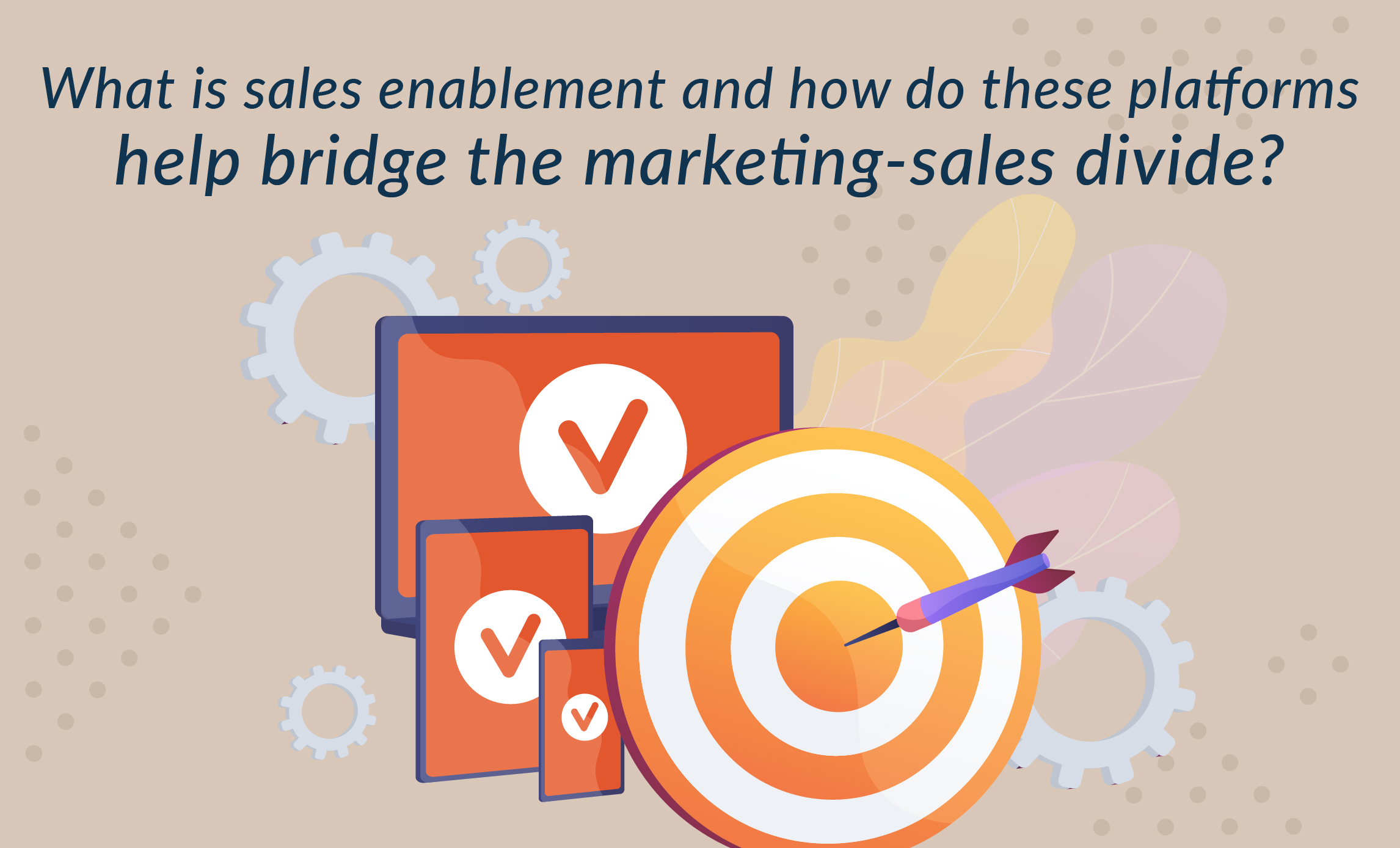 Digital Alchemy What Is Sales Enablement And How Do These Platforms 