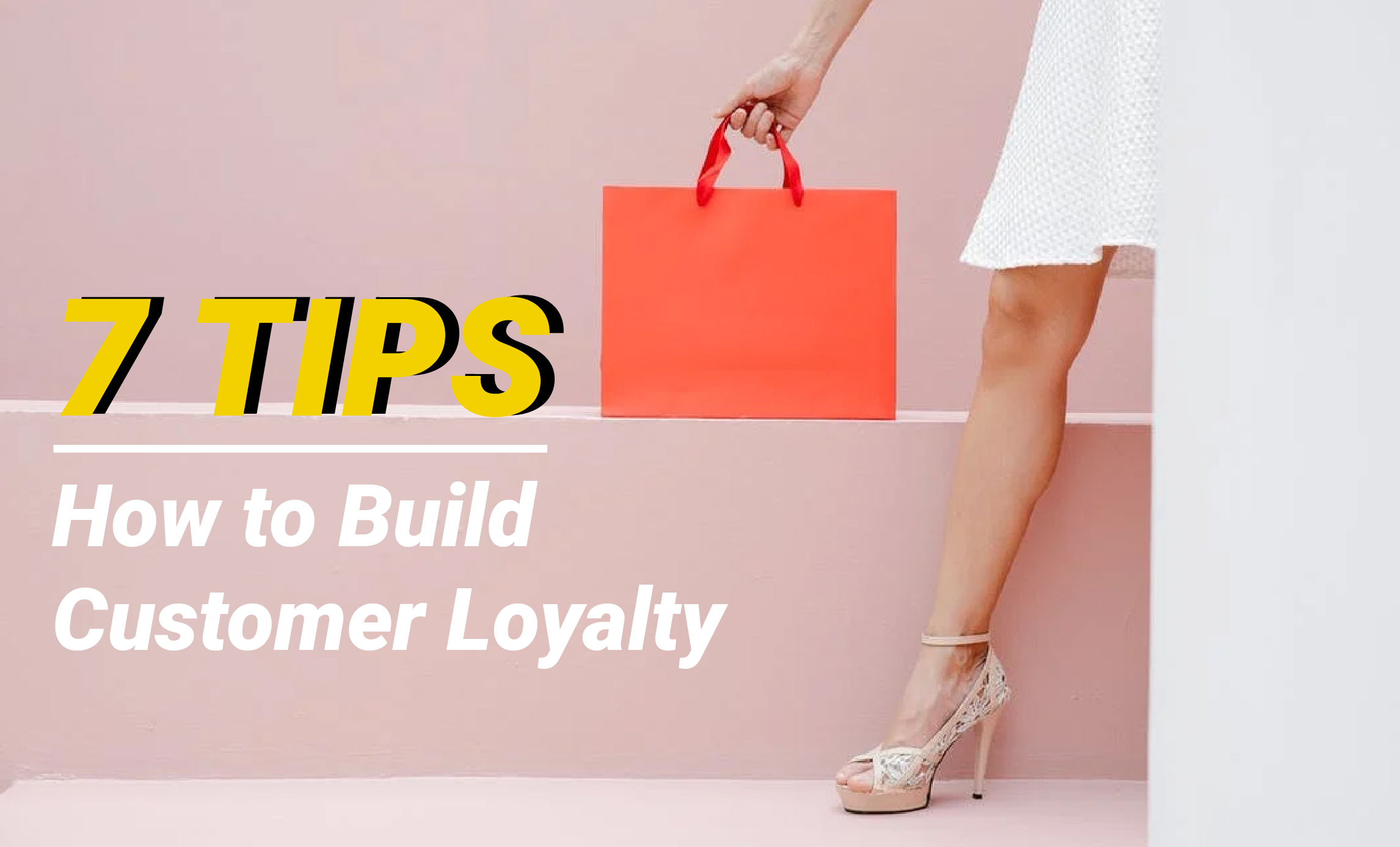 Digital Alchemy 7 Tips On How To Build Customer Loyalty